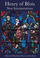 Henry of Blois: New Interpretations di William Kynan-wilson, John Munns edito da BOYDELL PR