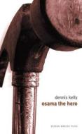 Osama the Hero di Dennis Kelly edito da Oberon Books Ltd