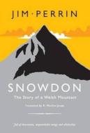 Snowdon - The Story Of A Welsh Mountain di Jim Perrin edito da Gomer Press