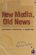 New Media, Old News di Natalie Fenton edito da SAGE Publications Ltd