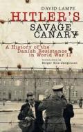 Hitler\'s Savage Canary di David Lampe edito da Pen & Sword Books Ltd