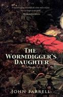 The Wormdigger\'s Daughter di John Farrell edito da The Mercier Press Ltd