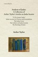 Analysis of Judas: A Collection of Archer Taylor's Articles on Judas Iscariot di Archer Taylor edito da FATHOM PUB CO