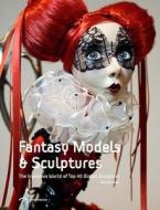 Fantasy Models And Sculptures edito da Cypi Press