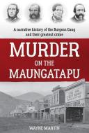 Murder on the Maungatapu di Wayne Martin edito da Canterbury University Press