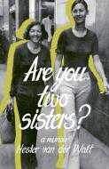 Are you two sisters?: A Memoir di Hester van der Walt edito da Modjaji Books