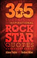 365 Surprising And Inspirational Rock St di ALISON TAYLOR edito da Lightning Source Uk Ltd