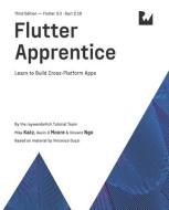 Flutter Apprentice (Third Edition): Learn to Build Cross-Platform Apps di Michael Katz, Kevin D. Moore, Vincent Ngo edito da LIGHTNING SOURCE INC