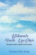 Ultimate Youth LifeStyle di Yaxuan Elsa Yang edito da GoldTouch Press, LLC