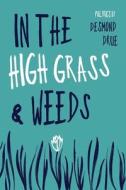 In the High Grass and Weeds di William Ilex edito da Createspace Independent Publishing Platform