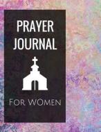 Prayer Journal for Women: Prayer Journal with Calendar 2018-2019, Creative Christian Workbook with Simple Guide to Journaling: Size 8.5x11 Inche di Rose Hill edito da Createspace Independent Publishing Platform