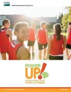 Power Up! Supercharge your Food & Fitness (Food and Nutrition Service Curriculum) di U. S. Department Of Agriculture edito da Independently Published