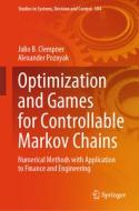 Optimization and Games for Controllable Markov Chains di Alexander Poznyak, Julio B. Clempner edito da Springer Nature Switzerland