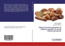 Using of some enzymes to improve quality of some bakery products di Mohamed Ghamry, Ahmed Eldoussoky, Mahmoud H. Mohamed edito da LAP Lambert Academic Publishing