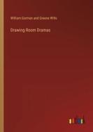 Drawing Room Dramas di William Gorman and Greene Wills edito da Outlook Verlag