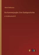 Die Kammerjungfer; Eine Stadtgeschichte di Marie Nathusius edito da Outlook Verlag
