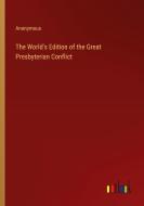The World's Edition of the Great Presbyterian Conflict di Anonymous edito da Outlook Verlag