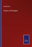 Pictures of Old England di Reinhold Pauli edito da Salzwasser-Verlag