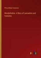 Wenderholme. A Story of Lancashire and Yorkshire di Philip Gilbert Hamerton edito da Outlook Verlag