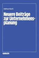 Neuere Beiträge zur Unternehmensplanung di Helmut Koch edito da Gabler Verlag