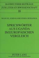 Sprichwörter aus Uganda im europäischen Vergleich di Manuel John Kamugisha Muranga edito da Lang, Peter GmbH