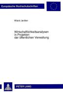 Wirtschaftlichkeitsanalysen in Projekten der öffentlichen Verwaltung di Wiard Janßen edito da Lang, Peter GmbH