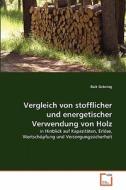 Vergleich von stofflicher und energetischer Verwendung von Holz di Raik Gröning edito da VDM Verlag