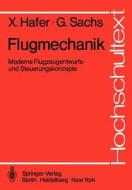 Flugmechanik: Moderne Flugzeugentwurfs- Und Steuerungskonzepte di X. Hafer, G. Sachs edito da Springer