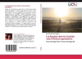 La Región del río Cuarto: una frontera ganadera di Daniela Mercedes Wagner edito da EAE