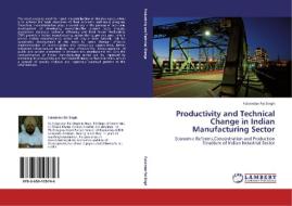 Productivity and Technical Change in Indian Manufacturing Sector di Fulwinder Pal Singh edito da LAP Lambert Academic Publishing