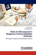 Role of Ultrasound in Diagnose Urinary Bladder Diseases di Bahaaedin Ali, Mustafa Alhassen edito da LAP Lambert Academic Publishing