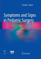 Symptoms and Signs in Pediatric Surgery di Georges L. Kaiser edito da Springer Berlin Heidelberg