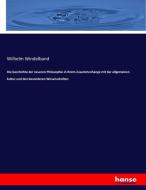 Die Geschichte der neueren Philosophie in ihrem Zusammenhange mit der allgemeinen Kultur und den besonderen Wissenschaft di Wilhelm Windelband edito da hansebooks