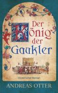 Der König der Gaukler di Andreas Otter edito da Books on Demand