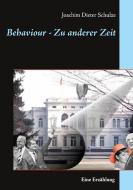 Behaviour - Zu anderer Zeit di Joachim Dieter Schulze edito da Books on Demand