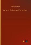 Between the Dark and the Daylight di Richard Marsh edito da Outlook Verlag
