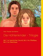 Die Höhlenkinder - Trilogie di Alois Theodor Sonnleitner edito da Books on Demand