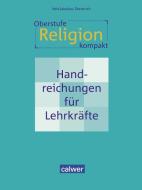 Oberstufe Religion kompakt di Veit-Jakobus Dieterich edito da Calwer Verlag GmbH