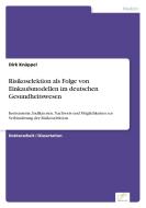 Risikoselektion als Folge von Einkaufsmodellen im deutschen Gesundheitswesen di Dirk Knüppel edito da Diplom.de