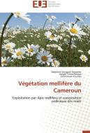 Végétation mellifère du Cameroun di Delphine Dongock Nguemo, Joseph Tchoumboue, Emmanuel Youmbi edito da Editions universitaires europeennes EUE