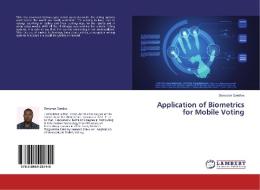 Application of Biometrics for Mobile Voting di Donovan Gentles edito da LAP Lambert Academic Publishing