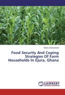 Food Security And Coping Strategies Of Farm Households In Ejura, Ghana di Rafatu Mohammed edito da LAP Lambert Academic Publishing