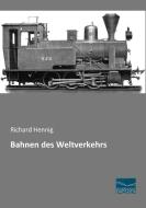 Bahnen des Weltverkehrs di Richard Hennig edito da Fachbuchverlag Dresden