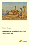 Zweite Reise in Venezuela in den Jahren 1892-93 di Wilhelm Sievers edito da Literaricon Verlag
