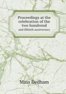 Proceedings At The Celebration Of The Two Hundrend And Fiftieth Anniversary di Mass Dedham edito da Book On Demand Ltd.