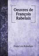 Oeuvres De Francois Rabelais di Francois Rabelais edito da Book On Demand Ltd.