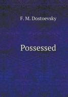 Possessed di F M Dostoevsky edito da Book On Demand Ltd.
