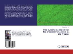 Tree nursery management for progressive Farmers in the Tropics di Festus Maniriho edito da LAP Lambert Academic Publishing