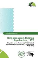 Kingston-upon-thames By-election, 1972 edito da Fec Publishing
