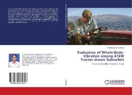Evaluation of Whole-Body-Vibration among 41kW Tractor drawn Subsoilers di Rajeshkumar Bandhiya edito da LAP Lambert Academic Publishing
